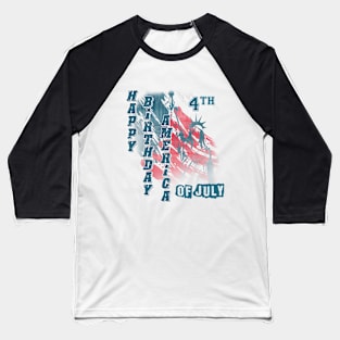 Happy Birthday America  Happy 4th of July t-shirt Baseball T-Shirt